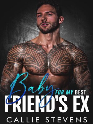 cover image of Baby For My Best Friend's Ex